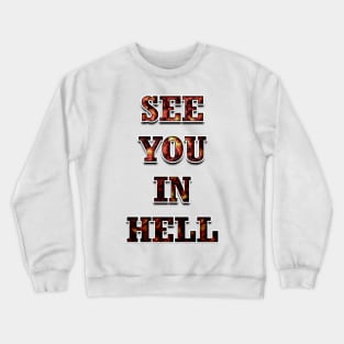 SEE YOU IN HELL Crewneck Sweatshirt